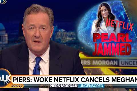 Piers Morgan savages ‘money-grabbing’ Meghan Markle in rant about her being cancelled by Netflix