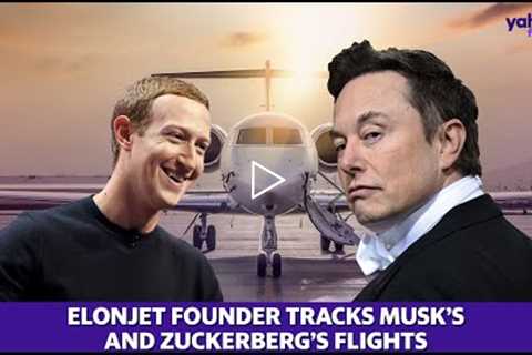 ElonJet Founder tracks down Musk’s and Zuckerberg’s flights