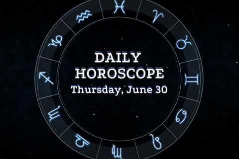 Your Daily Horoscope: June 30, 2022