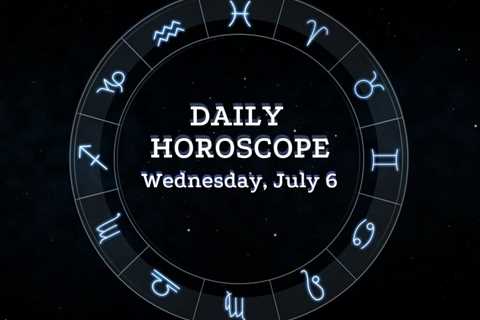 Your Daily Horoscope: July 6, 2022