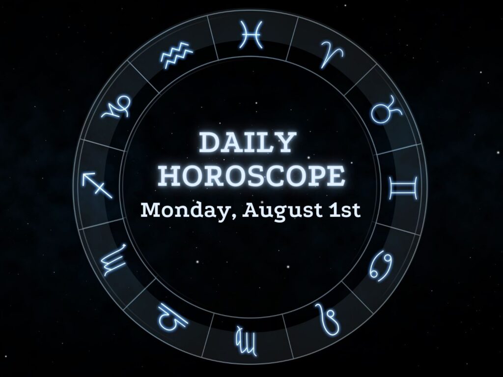 Your Daily Horoscope: August 1, 2022