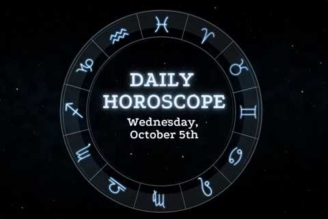 Your Daily Horoscope: October 5, 2022