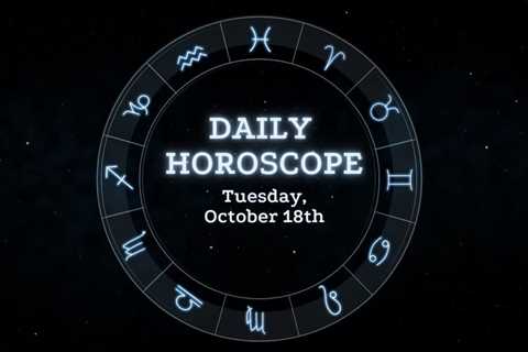 Your Daily Horoscope: October 18, 2022