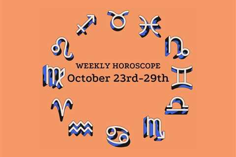 October 23-29 Horoscope: Keep It Close To The Chest