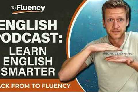 Learn English Podcast: How to Learn Faster with Microlearning (Examples Included)