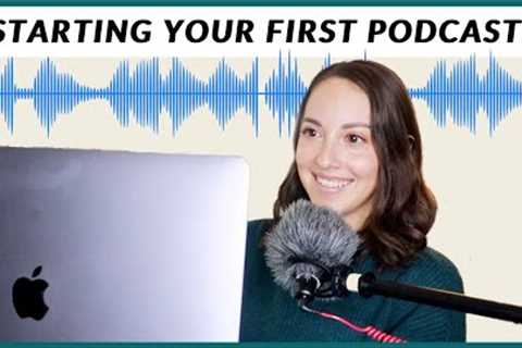 STARTING A PODCAST For Beginners