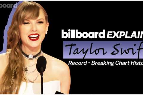 Taylor Swift: Insider Her Record-Breaking Billboard Chart History | Billboard Explains