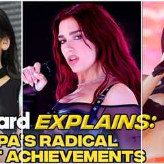 Dua Lipa’s Radical Chart Achievements | Billboard Explains