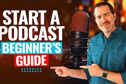 How To Start A Podcast In 2024 (The Ultimate Beginner''s Guide!)