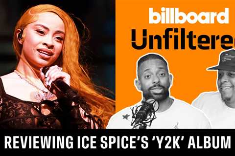 Does Ice Spice’s ‘Y2K!’ Live Up to the Hype? | Billboard Unfiltered