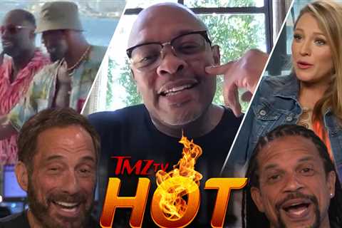 TMZ TV Hot Takes: Blake Lively, Dr. Dre, Lebron James and Draymond Green