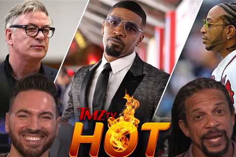 TMZ TV Hot Takes: Alec Baldwin 'Rust' Lawsuit, Jamie Foxx, Ludacris