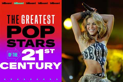 Billboard’s Greatest Pop Stars of the 21st Century: No. 17 — Shakira