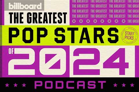 Greatest Pop Stars Podcast: 2024 Nos. 6-3: Ariana Grande, Charli XCX, Chappell Roan & Taylor Swift