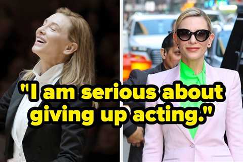Cate Blanchett Says She Wants To Quit Acting, And I'm Honestly Shocked
