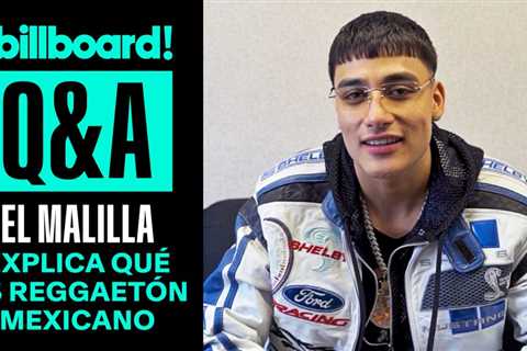 El Malilla Defines Mexican Reggaeton | Billboard News