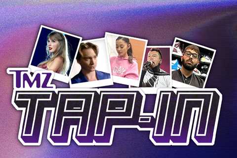 TMZ Tap-In: Gen-Z Buzz of the Week!