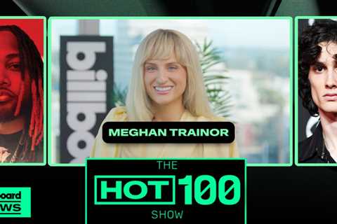 Sombr’s ‘Back to Friends’ Breaks Into Top 10 & Meghan Trainor Talks ‘STILL DON’T CARE’ | Hot..