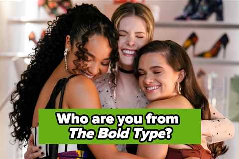 Which The Bold Type Character Are You?