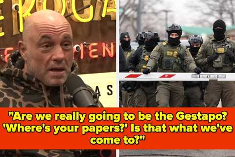 Joe Rogan Compared ICE To The Gestapo, But People Online Are Reminding Him That He Helped Elect The ..