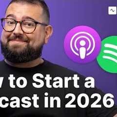 Ultimate Step-by-Step Guide to Start Your Podcast [2026]